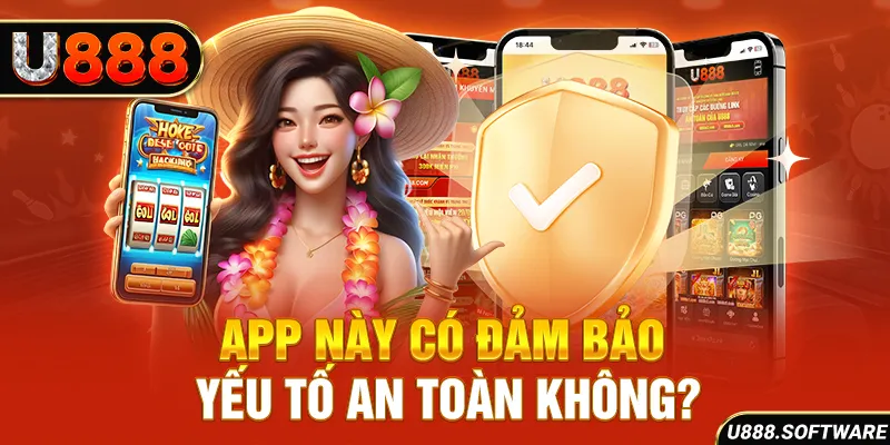 App này có đảm bảo yếu tố an toàn không?