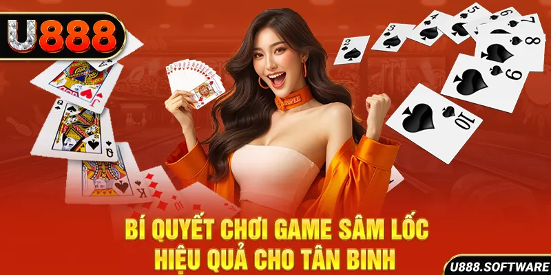 Bí quyết chơi game sâm lốc hiệu quả cho tân binh