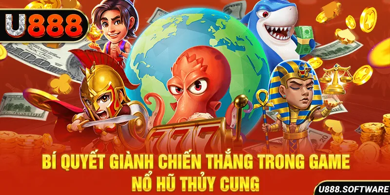 Bí quyết giành chiến thắng trong game nổ hũ Thủy Cung