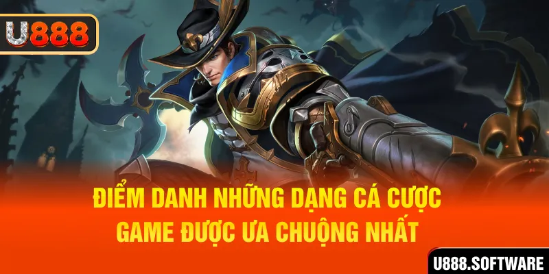 Điểm danh những dạng cá cược game được ưa chuộng nhất