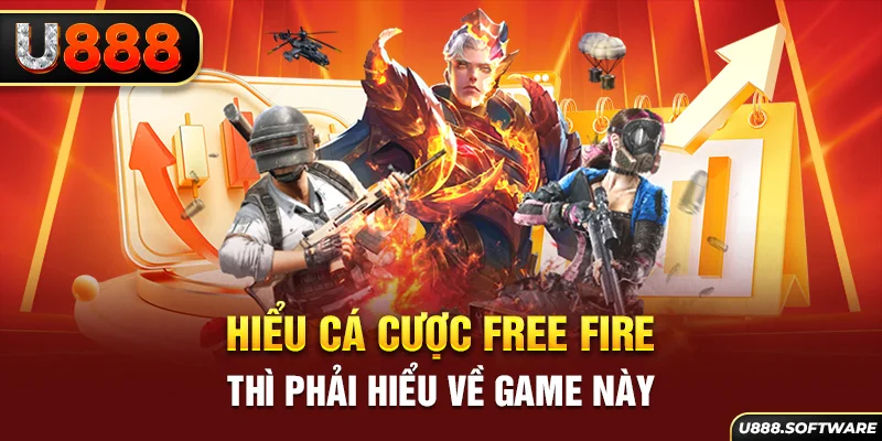 Hiểu cá cược Free Fire thì phải hiểu về game này