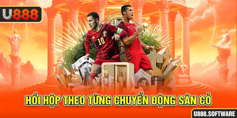 Hồi hộp theo từng chuyển động sân cỏ