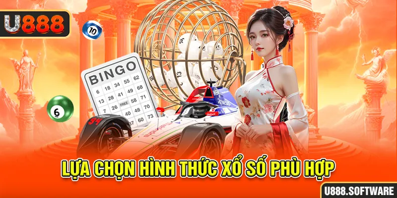 Lựa chọn hình thức xổ số phù hợp 