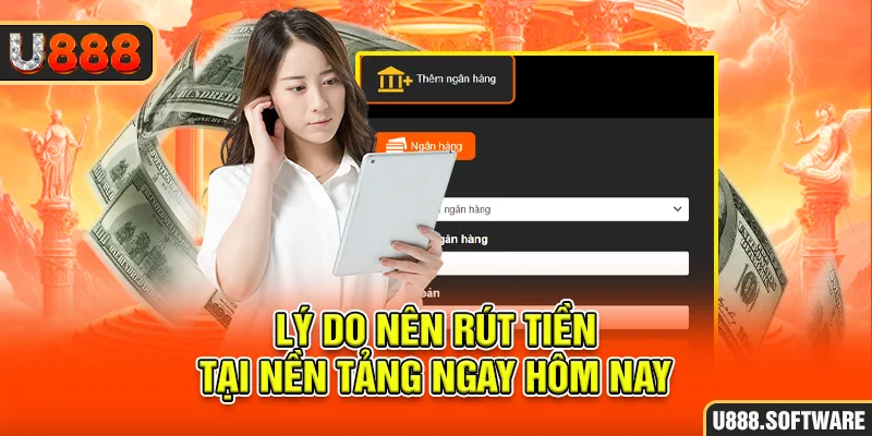 Lý do nên rút tiền tại nền tảng ngay hôm nay