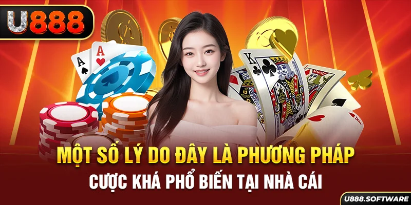 Một số lý do đây là phương pháp cược khá phổ biến tại nhà cái