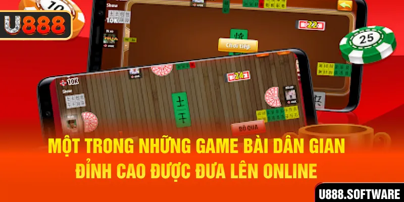 Một trong những game bài dân gian đỉnh cao được đưa lên online