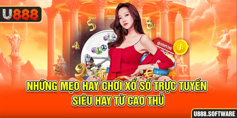 Những mẹo hay chơi xổ số trực tuyến siêu hay từ cao thủ