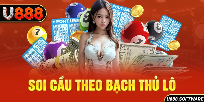 Soi cầu theo bạch thủ lô