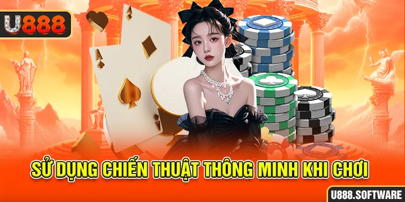 Sử dụng chiến thuật thông minh khi chơi 