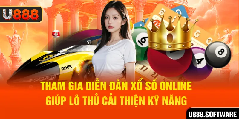 Tham gia diễn đàn xổ số online giúp lô thủ cải thiện kỹ năng