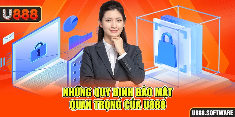 Những quy định bảo mật quan trọng của U888