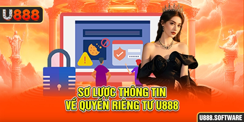 Sơ lược thông tin về quyền riêng tư U888